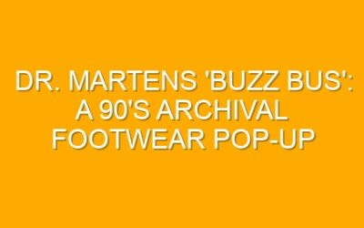 Dr. Martens ‘Buzz Bus’: A 90’s Archival Footwear Pop-Up