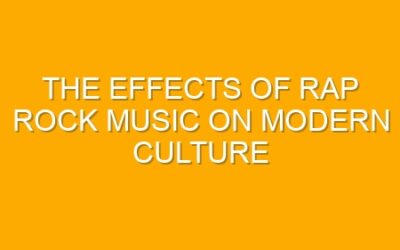 The Effects of Rap Rock Music on Modern Culture