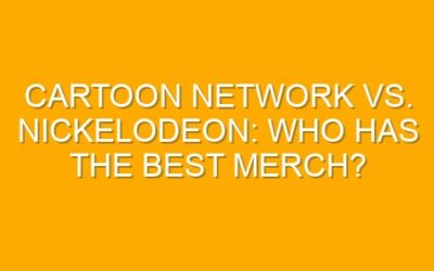 Cartoon Network vs. Nickelodeon: Who Has the Best Merch?