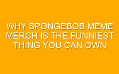 Why SpongeBob Meme Merch is the Funniest Thing You Can Own