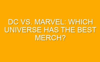 DC vs. Marvel: Which Universe Has the Best Merch?
