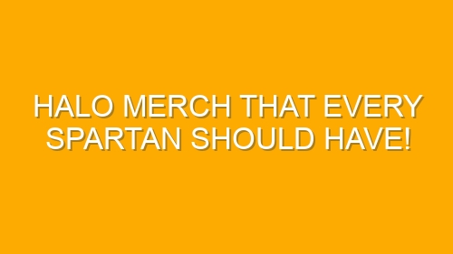 Halo Merch That Every Spartan Should Have!