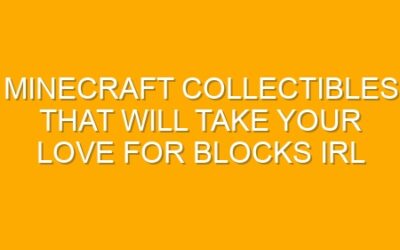 Minecraft Collectibles That Will Take Your Love for Blocks IRL