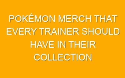 Pokémon Merch That Every Trainer Should Have in Their Collection