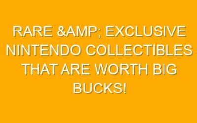 Rare & Exclusive Nintendo Collectibles That Are Worth Big Bucks!