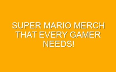 Super Mario Merch That Every Gamer Needs!