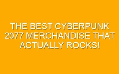 The Best Cyberpunk 2077 Merchandise That Actually Rocks!