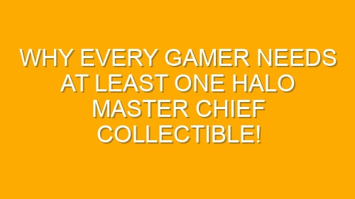 Why Every Gamer Needs At Least One Halo Master Chief Collectible!